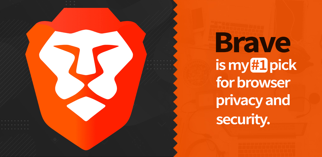 Brave is my #1 pick for browser privacy and security.