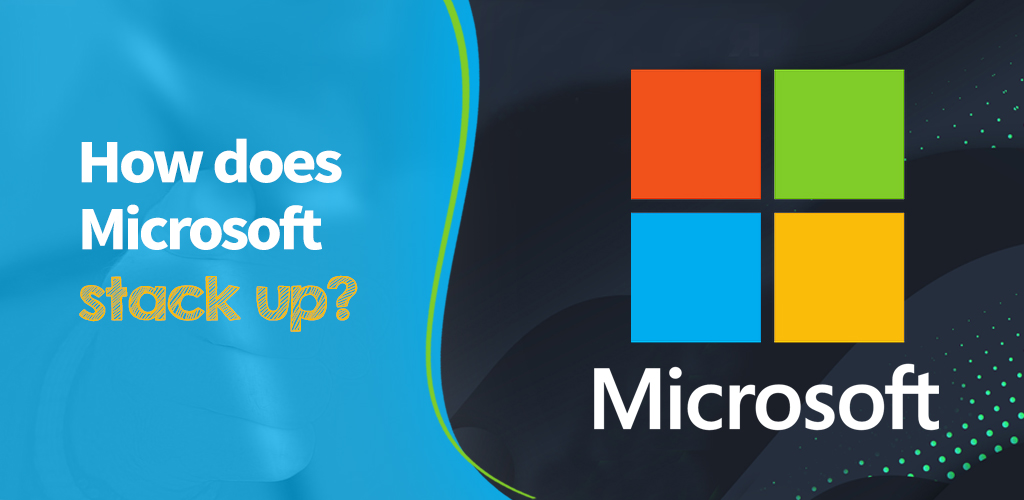 How does Microsoft Stack up?